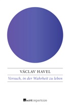 Václav Havel - Versuch, in der Wahrheit zu leben