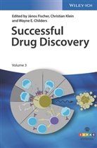 Wayne E. Childers, János Fischer, Christian Klein, Wayne E. Childers, Wayne E Childers, János Fischer... - Successful Drug Discovery. Vol.3