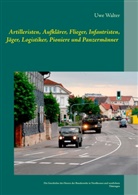 Uwe Walter - Artilleristen, Aufklärer, Flieger, Infantristen, Jäger, Logistiker, Pioniere und Panzermänner