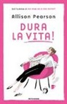 Allison Pearson - Dura la vita!