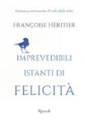 Françoise Héritier - Imprevedibili istanti di felicità