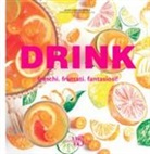 Jessie Kanelos Weiner, R. Boutin - Drink. Freschi. Fruttati. Fantasiosi!