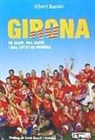 GIRONA UN EQUIP, UNA AFICIO I UNA CIUTAT DE PRIMERA