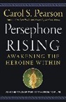 Carol S Pearson, Carol S Pearson, Carol S. Pearson - Persephone Rising