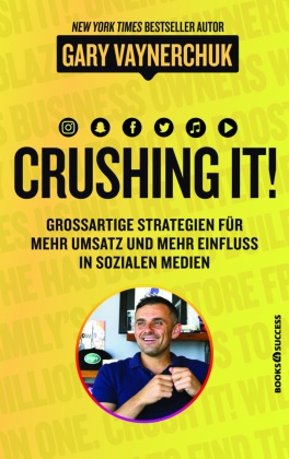 Gary Vaynerchuk - Crushing it! - Großartige Strategien für mehr Umsatz und mehr Einfluss in sozialen Medien