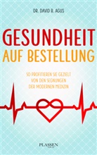 David B Agus, David B. Agus - Gesundheit auf Bestellung