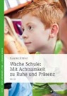Susanne Krämer - Wache Schule: Mit Achtsamkeit zu Ruhe und Präsenz, m. CD-ROM