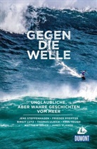 Birgit Lutz, Friede Pfeiffer, Matthew Shaer, Jen Steffenhagen, Jens Steffenhagen, Paul Tough... - DuMont True Tales Gegen die Welle