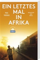 Paul Theroux - Ein letztes Mal in Afrika