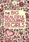 Hannah Davies, Katy Jackson, Ann Kronheimer, Nellie Ryan, Kimberley Scott, Hannah Davies... - The Big Beautiful Colouring Book For Girls