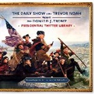 Trevor Noah, Noah Trevor - The Daily Show Presidential Twitter Library