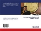 John Calvin Okoya - Post War Reconciliation and Peace in Society