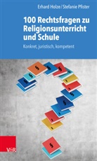 Erhar Holze, Erhard Holze, Stefanie Pfister - 100 Rechtsfragen zu Religionsunterricht und Schule