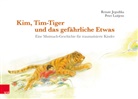 Renat Jegodtka, Renate Jegodtka, Alice Korotaeva, Pe Luitjens, Peter Luitjens, Alice Korotaeva - Kim, Tim-Tiger und das gefährliche Etwas