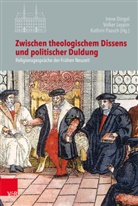 Armin Kohnle, Irene Dingel, Volke Leppin, Volker Leppin, Kathrin Paasch - Zwischen theologischem Dissens und politischer Duldung
