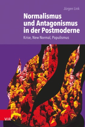 Jürgen Link - Normalismus und Antagonismus in der Postmoderne Krise, New Normal, Populismus