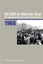 Bernd Florath, Daniela Münkel - Die DDR im Blick der Stasi: Die DDR im Blick der Stasi 1968