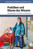 Marian Füssel, Fran Rexroth, Frank Rexroth, Inga Schürmann - Praktiken und Räume des Wissens