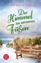 Patricia Koelle - Der Himmel zu unseren Füßen