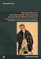 Alexander Korte, Sophinett Becker, Sophinette Becker, Martin Dannecker, And Hill, Andreas Hill... - Pornografie und psychosexuelle Entwicklung im gesellschaftlichen Kontext