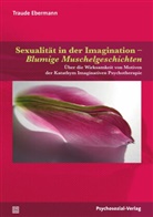 Traude Ebermann - Sexualität in der Imagination - Blumige Muschelgeschichten