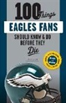 Chuck Carlson - 100 Things Eagles Fans Should Know & Do Before They Die