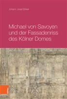 Johann Josef BÃ¶ker, Johann Josef Böker - Michael von Savoyen und der Fassadenriss des Kölner Doms