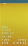 Kayla Geitzler, Kayla Geitzler - That Light Feeling Under Your Feet