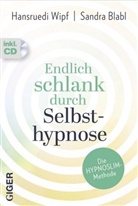 Sandra Blabl, Hansrued Wipf, Hansruedi Wipf - Endlich schlank durch Selbsthypnose, m. 1 CD-ROM