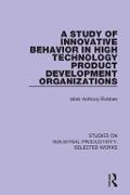 Mark Anthony Robben,  Robben, Mark A. Robben, Mark Anthony Robben - Study of Innovative Behavior in High Technology Product Development - Organization