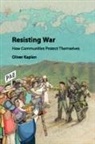 Oliver Kaplan, Oliver (University of Denver) Kaplan, Kaplan Oliver - Resisting War