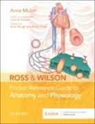 Allison Grant, Anne Muller, Anne (Nurse Muller, Anne (Nurse Senior Health Executive Doctor of Educational Sciences and Instructor at the Health Management Training Institute Ile-De-France France) Muller, Muller Anne, Anne Waugh - Ross & Wilson Pocket Reference Guide to Anatomy and Physiology