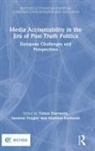 Tobias (Austrian Academy of Sciences Eberwein, Tobias Fengler Eberwein, Karmasin Matthias, Fengler Susanne, Eberwein Tobias, Tobias Eberwein... - Media Accountability in the Era of Post-Truth Politics