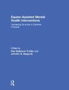 Kay Sudekum (Kaleidoscope Behavioral Heal Trotter, Jennifer N. Baggerly, Jennifer N. (University of North Texas at Dallas Baggerly, Baggerly Jennifer N., Kay Sudekum Trotter, Kay Sudekum (Kaleidoscope Behavioral Health Trotter... - Equine-Assisted Mental Health Interventions