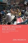 Friedrichs, Joerg (Associate Professor of Politics Friedrichs, Jörg Friedrichs, Jorg (Associate Professor of Politics Friedrichs, Jorg (Associate Professor of Politics University of Oxford) Friedrichs - Hindumuslim Relations