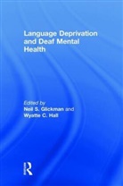 Neil S. Glickman, Neil S. (University of Massachusetts Med Glickman, Neil S. Hall Glickman, Wyatte C. Hall, Neil S. Glickman, Neil S. (University of Massachusetts Medical School Glickman... - Language Deprivation and Deaf Mental Health