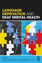 Neil S. Glickman, Neil S. (University of Massachusetts Med Glickman, Neil S. (University of Massachusetts Medical School Glickman, Neil S. Hall Glickman, Wyatte C. (University of Rochester Medical Center Hall, Neil S. Glickman... - Language Deprivation and Deaf Mental Health