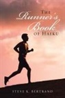 Steve K. Bertrand - The RunnerÆs Book of Haiku
