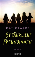 Cat Clarke - Gefährliche Freundinnen