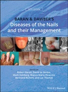 R Baran, Robert Baran, Robert (Nail Disease Center Baran, Robert De Berker Baran, David A. R. de Berker, Mark Holzberg... - Baran and Dawber''s Diseases of the Nails and Their Management
