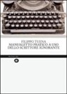 Filippo Tuena - Manualetto pratico a uso dello scrittore ignorante