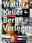 Martin Jaeggi, Urs Stahel, Miriam Wiesel, Martin Jaeggi, Urs Stahel, Miriam Wiesel - Walter Keller, Beruf: Verleger