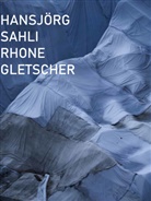 Hansjörg Sahli - Rhone Gletscher