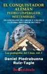 Daniel Piedrabuena Ruiz-Tagle - El conquistador aleman Pedro Lisperguer Wittemberg