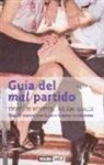 Clara Haro - Guía del mal partido : todos los hombres-- no son iguales : guía de supervivencia para mujeres inteligentes