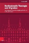 Carsten Brall, Irene Dingel - Konfessionelle Theologie und Migration