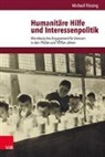 Michael Vössing - Humanitäre Hilfe und Interessenpolitik