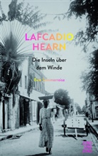Lafcadio Hearn, Alexande Pechmann, Alexander Pechmann - Die Inseln über dem Winde