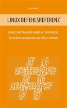Alicia Noors - Linux Befehlsreferenz