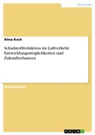 Alina Koch - Schadstoffreduktion im Luftverkehr. Entwicklungsmöglichkeiten und Zukunftschancen